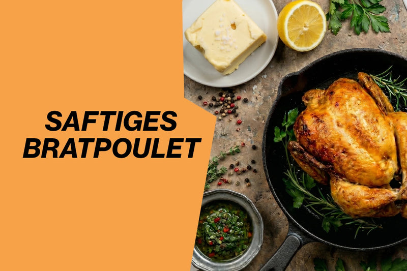 Rezept: Saftiges Ofen-Bratpoulet
